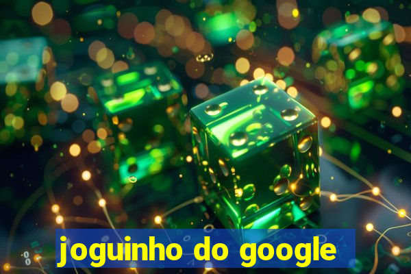 joguinho do google